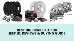 Best Big Brake Kit For Jeep JK