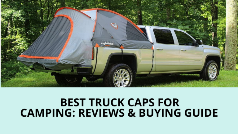 Best Truck Caps for Camping